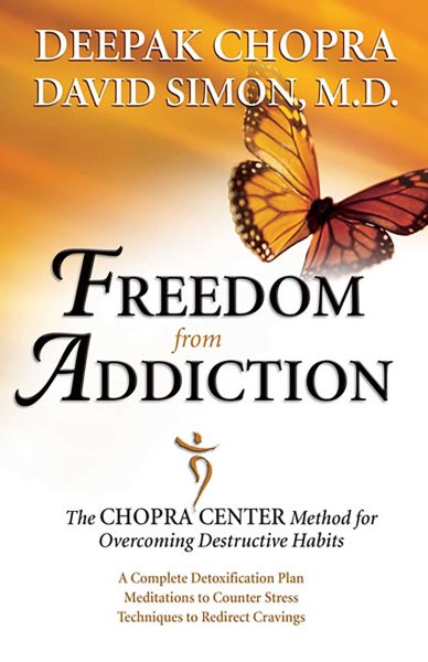 Freedom from Addiction: The Chopra Center Method for Overcoming Destructive Habits cover