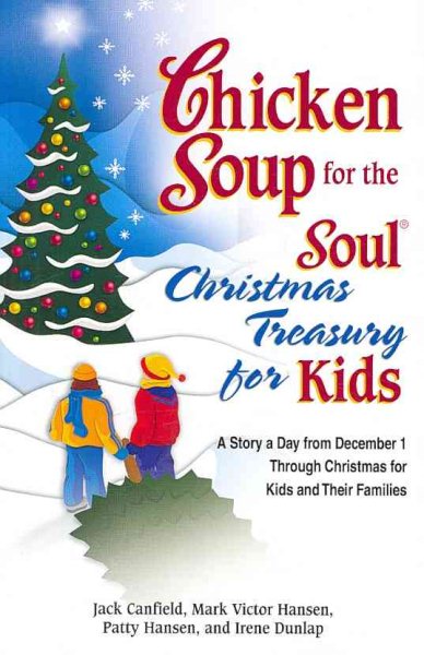 Chicken Soup for the Soul Christmas Treasury for Kids: A Story a Day From Dec 1st to Christmas for Kids and Their Families