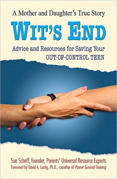 Wits End: Advice and Resources for Saving Your Out-of-Control Teen cover