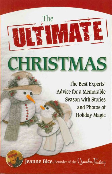The Ultimate Christmas: The Best Experts' Advice for a Memorable Season with Stories and Photos of Holiday Magic cover