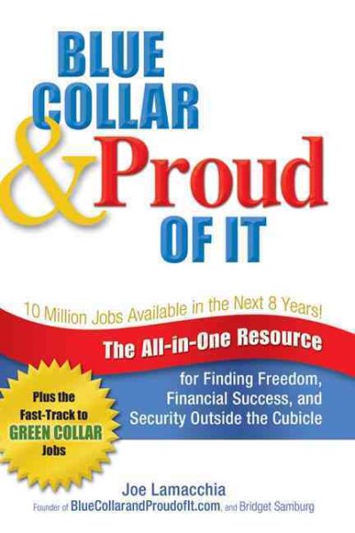 Blue Collar and Proud of It: The All-in-One Resource for Finding Freedom, Financial Success, and Security Outside the Cubicle cover