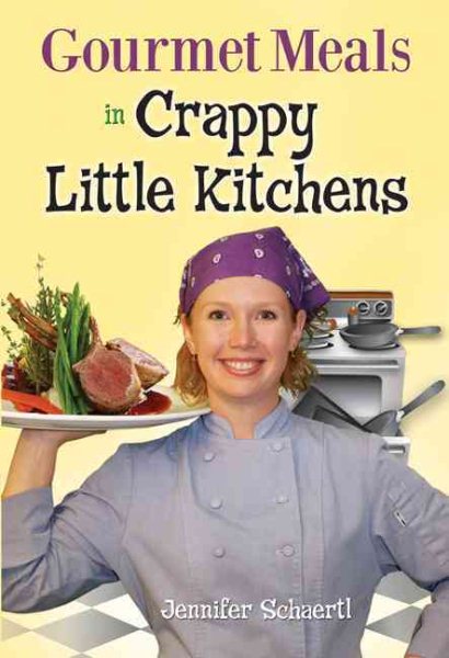 Gourmet Meals in Crappy Little Kitchens cover
