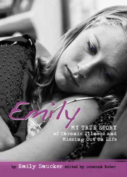 Emily: My True Story of Chronic Illness and Missing Out On Life (Louder Than Words) cover