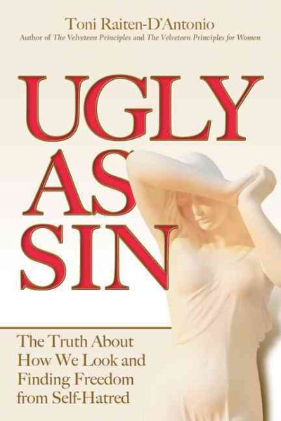 Ugly as Sin: The Truth About How We Look and Finding Freedom From Self-Hatred cover
