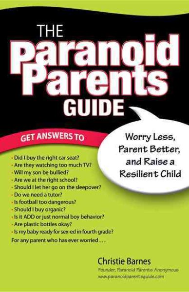 The Paranoid Parents Guide: Worry Less, Parent Better, and Raise a Resilient Child cover