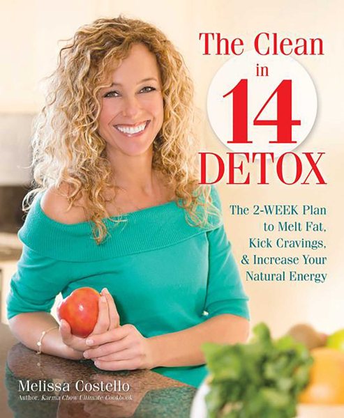 The Clean in 14 Detox: The 2-Week Plan to Melt Fat, Kick Cravings, and Increase Your Natural Energy cover