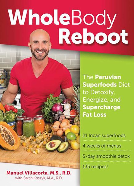 Whole Body Reboot: The Peruvian Superfoods Diet to Detoxify, Energize, and Supercharge Fat Loss cover