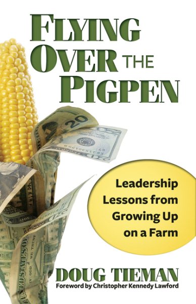 Flying Over the Pigpen: Leadership Lessons From Growing Up on a Farm cover
