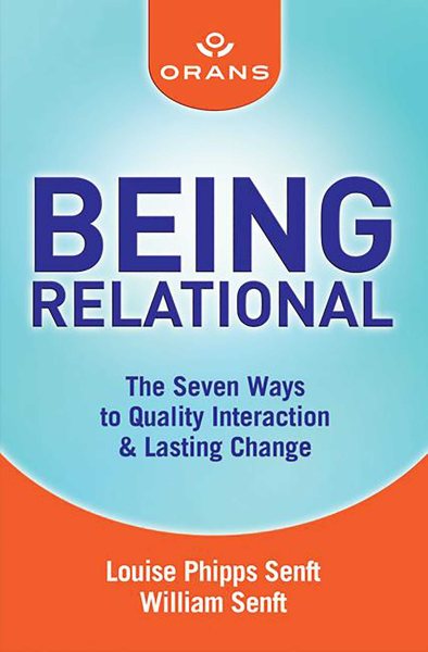 Being Relational: The Seven Ways to Quality Interaction and Lasting Change cover
