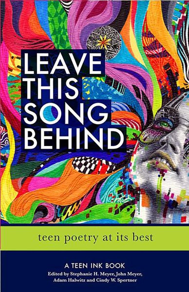 Leave This Song Behind: Teen Poetry at Its Best (Teen Ink) cover