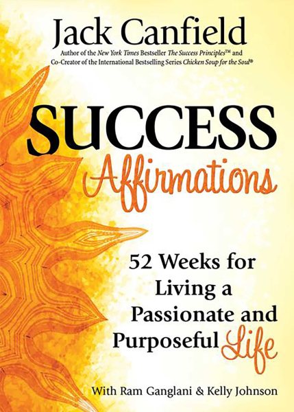 Success Affirmations: 52 Weeks for Living a Passionate and Purposeful Life cover