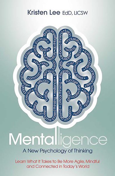 Mentalligence: A New Psychology of Thinking--Learn What It Takes to be More Agile, Mindful, and Connected in Today's World cover