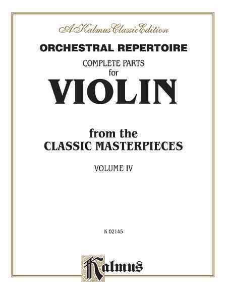 Orchestral Repertoire Complete Parts for Violin from the Classic Masterpieces, Vol 4 (Kalmus Edition, Vol 4) cover