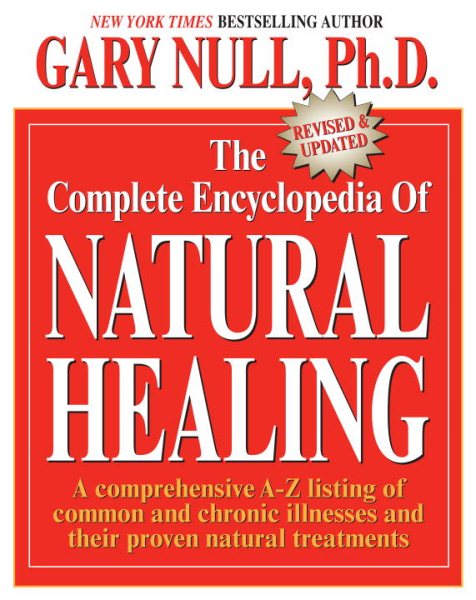 The Complete Encyclopedia of Natural Healing: A comprehensive A-Z listing of common and chronic illnesses and their proven natural treatments cover