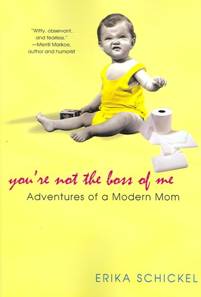 You're Not The Boss Of Me: Adventures Of A Modern Mom cover