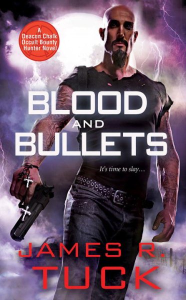 Blood and Bullets (Deacon Chalk Occult Bounty Hunter) cover