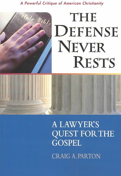 The Defense Never Rests: A Lawyer's Quest for the Gospel cover