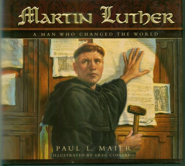 Martin Luther: A Man Who Changed the World cover