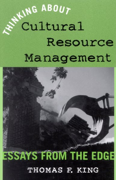 Thinking About Cultural Resource Management: Essays from the Edge (Heritage Resource Management Series) cover