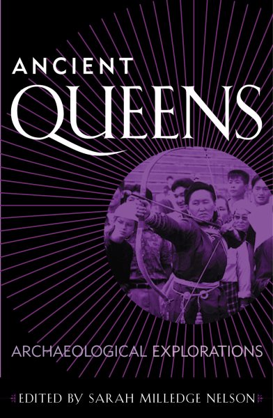 Ancient Queens: Archaeological Explorations (Gender and Archaeology) cover