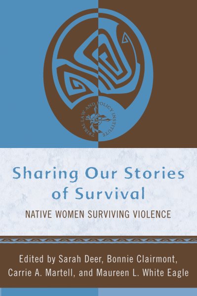 Sharing Our Stories of Survival: Native Women Surviving Violence (Volume 3) (Tribal Legal Studies, 3) cover