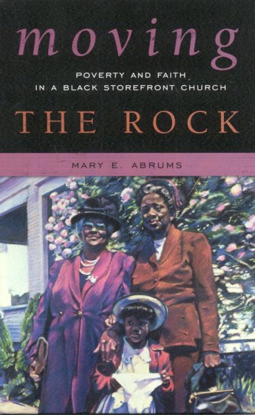 Moving the Rock: Poverty and Faith in a Black Storefront Church cover