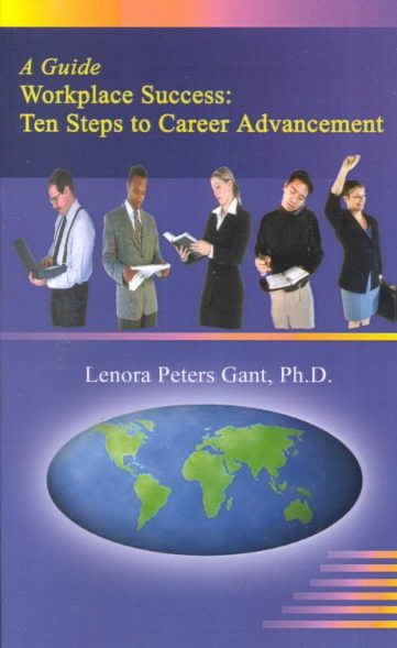 Workplace Success: Ten Critical Steps to Career Advancement cover