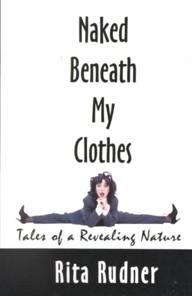 Naked Beneath My Clothes: Tales of a Revealing Nature cover