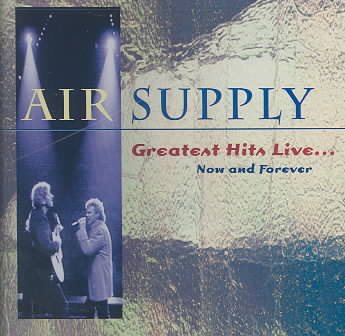 Air Supply - Greatest Hits Live: Now & Forever
