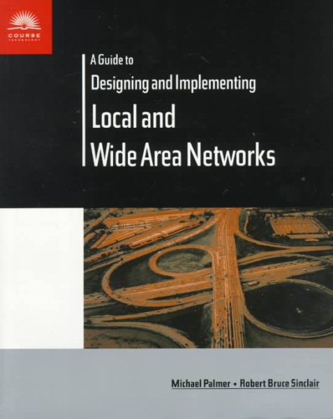 A Guide to Designing and Implementing Local and Wide Area Networks cover