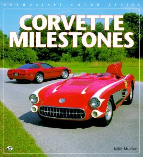Corvette Milestones (Enthusiast Color Series) cover