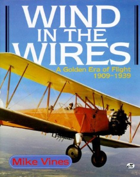 Wind in the Wires: A Golden Era of Flight, 1909-1939 cover