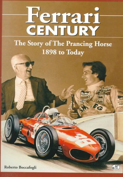Ferrari Century: The Story of the Prancing Horse from 1898 Until Today cover
