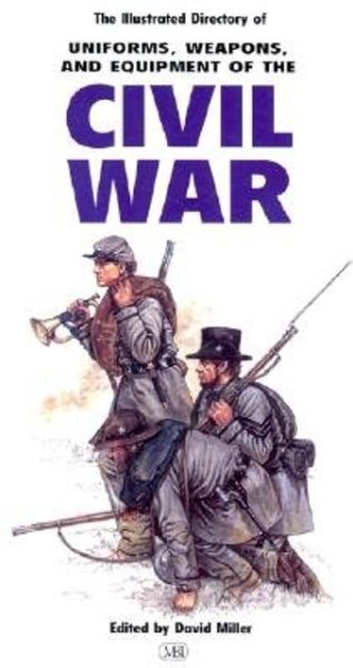 The Illustrated Directory of Uniforms, Weapons, and Equipment of the Civil War cover