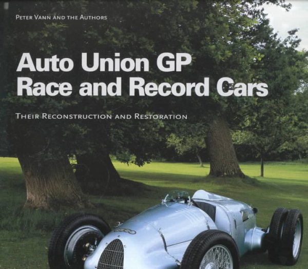 Auto Union Gp Race and Record Cars: Their Reconstruction and Restoration cover