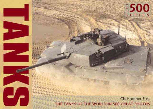 Tanks: The World's Best Tanks in 500 Great Photos (The 500 Series) cover