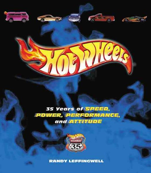 Hot Wheels: 35 Years of Speed, Power, Performance, and Attitude
