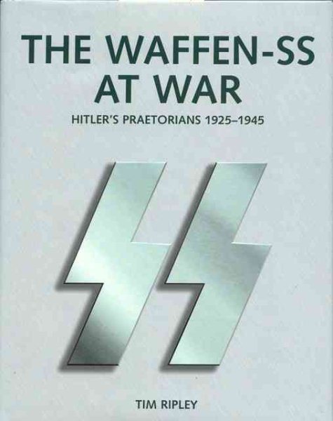 The Waffen-SS At War: Hitler's Praetorians 1925-1945 cover