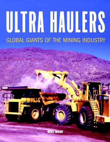 Ultra Haulers: Global Giants of the Mining Industry cover