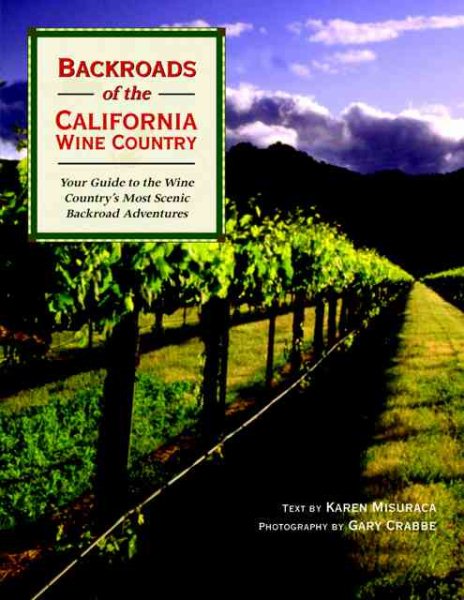 Backroads of the California Wine Country: Your Guide to the Wine Country's Most Scenic Backroad Adventures cover
