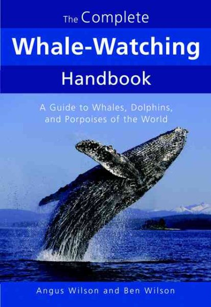 The Complete Whale-Watching Handbook: A Guide to Whales, Dolphins, and Porpoises of the World cover