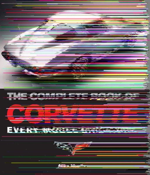 The Complete Book of Corvette: Every Model Since 1953 (Complete Book Series) cover