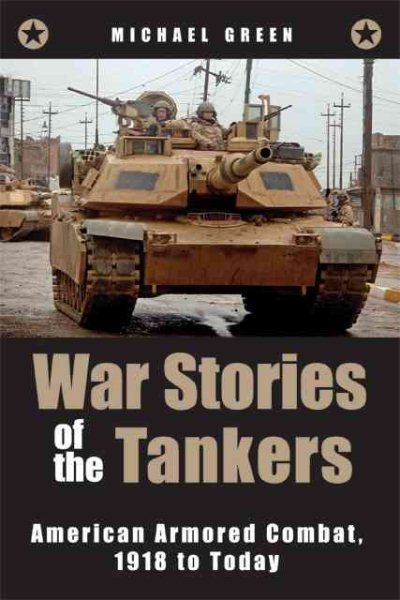 War Stories of the Tankers: American Armored Combat, 1918 to Today cover