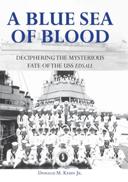 A Blue Sea of Blood: Deciphering the Mysterious Fate of the USS Edsall cover
