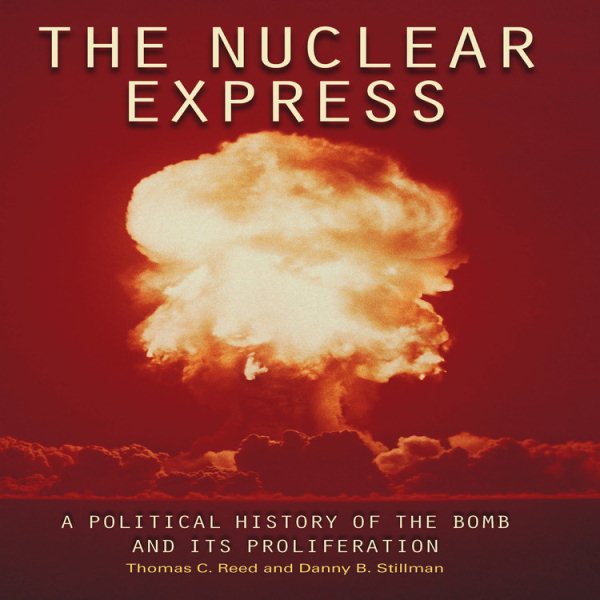 The Nuclear Express: A Political History of the Bomb and Its Proliferation cover