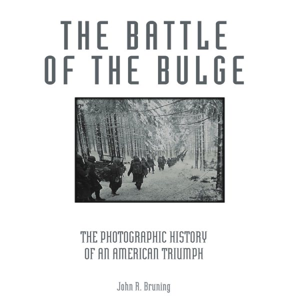 The Battle of the Bulge: The Photographic History of an American Triumph cover