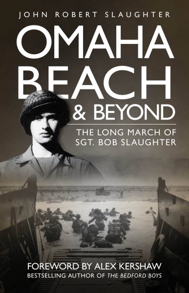 Omaha Beach and Beyond: The Long March of Sergeant Bob Slaughter cover