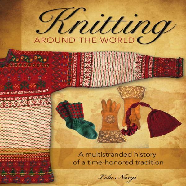 Knitting Around the World: A Multistranded History of a Time-Honored Tradition cover