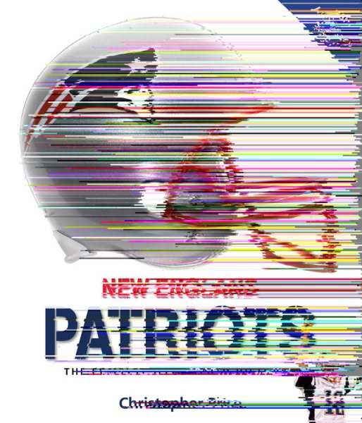 New England Patriots: The Complete Illustrated History