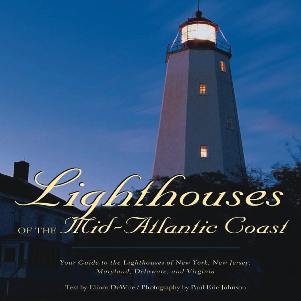 Lighthouses of the Mid-Atlantic Coast: Your Guide to the Lighthouses of New York, New Jersey, Maryland, Delaware, and Virginia cover